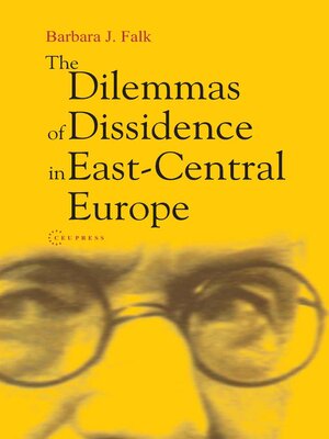 cover image of The Dilemmas of Dissidence in East-Central Europe